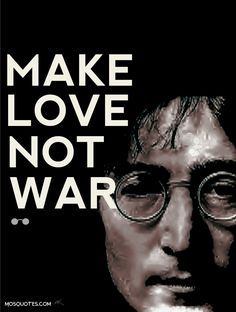 make Love not war